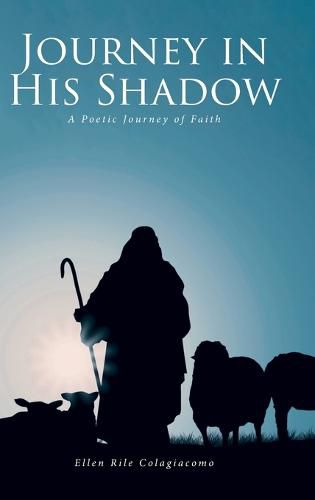 Cover image for Journey in His Shadow: A poetic Journey of Faith