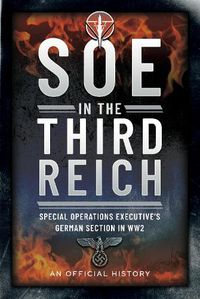 Cover image for SOE in the Third Reich: Special Operations Executive s German Section in WW2