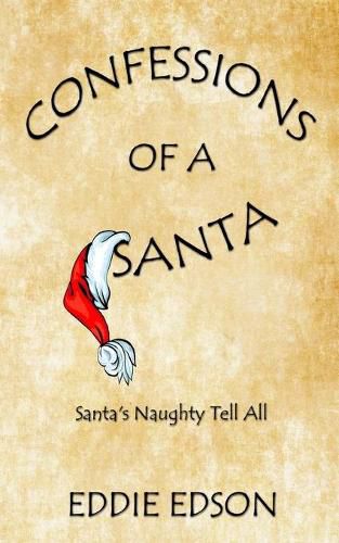 Cover image for Confessions of a Santa: Santa's Naughty Tell All