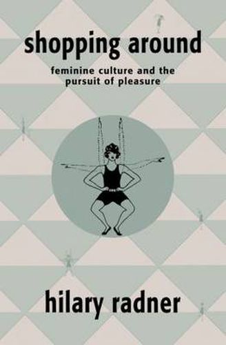 Cover image for Shopping Around: Feminine Culture and the Pursuit of Pleasure