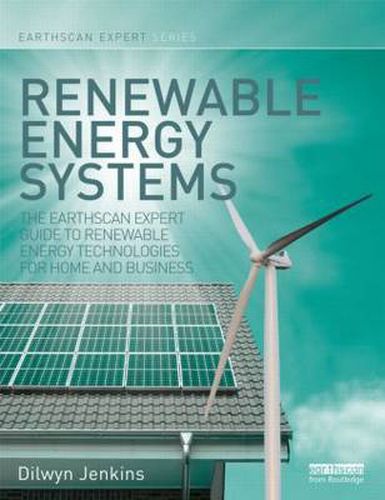 Cover image for Renewable Energy Systems: The Earthscan Expert Guide to Renewable Energy Technologies for Home and Business