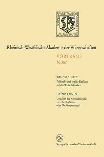 Politische Und Soziale Einflusse Auf Das Wirtschaftsleben. Ursachen Der Arbeitslosigkeit: Zu Hohe Realloehne Oder Nachfragemangel?: 338. Sitzung Am 4. Februar 1987 in Dusseldorf