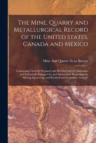 Cover image for The Mine, Quarry and Metallurgical Record of the United States, Canada and Mexico