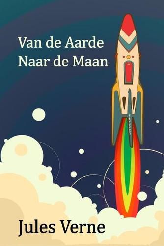 Cover image for Van de Aarde Naar de Maan: From the Earth to the Moon, Dutch edition