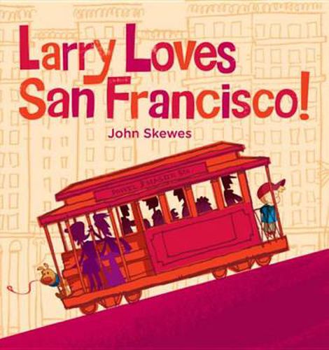 Larry Loves San Francisco!: A Larry Gets Lost Book