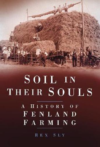 Cover image for Soil in their Souls: A History of Fenland Farming