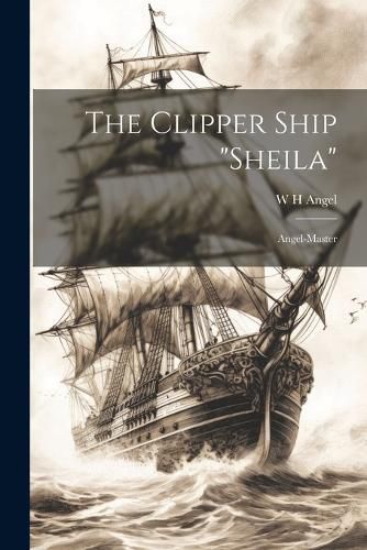 Cover image for The Clipper Ship "Sheila"