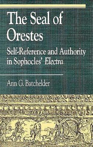 The Seal of Orestes: Self-Reference and Authority in Sophocles' Electra