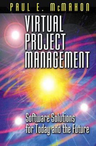 Cover image for Virtual Project Management: Software Solutions for Today and the Future