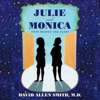 Cover image for Julie and Monica: Hope Behind the Tears