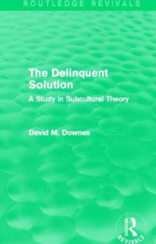 Cover image for The Delinquent Solution: A Study in Subcultural Theory