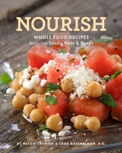 Cover image for Nourish: Whole Food Recipes Featuring Seeds, Nuts and Beans