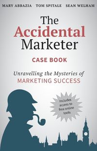Cover image for The Accidental Marketer Case Book