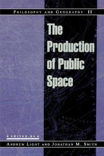 Philosophy and Geography II: The Production of Public Space