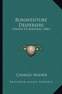 Cover image for Bonaventure Desperiers: Cirano de Bergerac (1841)