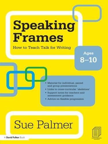 Cover image for Speaking Frames: How to Teach Talk for Writing: Ages 8-10