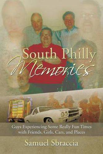 Cover image for South Philly Memories: Guys Experiencing Some Really Fun Times with Friends, Girls, Cars, and Places