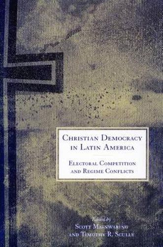 Cover image for Christian Democracy in Latin America: Electoral Competition and Regime Conflicts