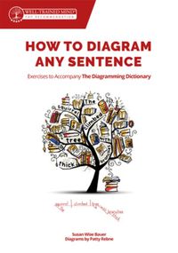 Cover image for How to Diagram Any Sentence: Exercises to Accompany The Diagramming Dictionary