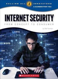 Cover image for Internet Security: From Concept to Consumer (Calling All Innovators: Career for You) (Library Edition)