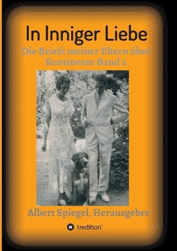 Cover image for In inniger Liebe: Die Briefe meiner Eltern uber Kontinente 1908-1950