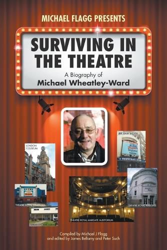 Surviving in the Theatre: A Biography of Michael Wheatley-Ward