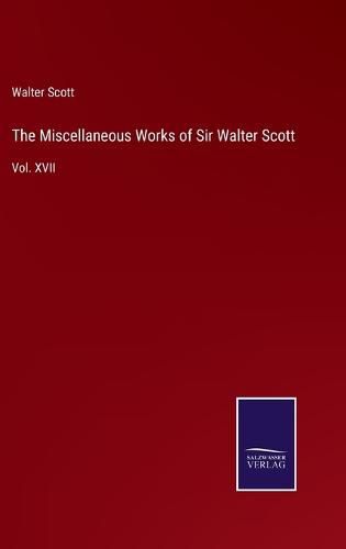 Cover image for The Miscellaneous Works of Sir Walter Scott: Vol. XVII