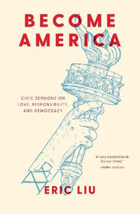 Cover image for Become America: Civic Sermons on Love, Responsibility, and Democracy