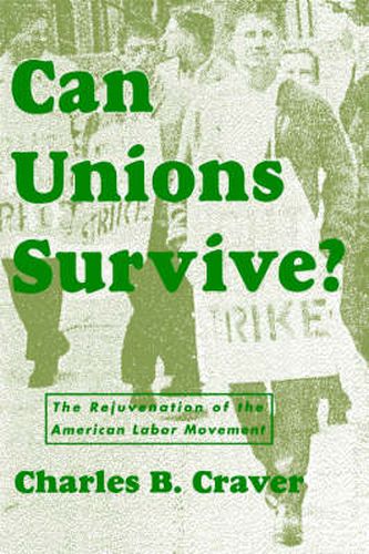 Cover image for Can Unions Survive?: The Rejuvenation of the American Labor Movement