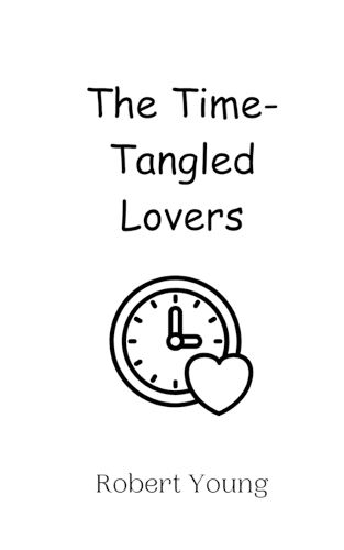 Cover image for The Time-Tangled Lovers