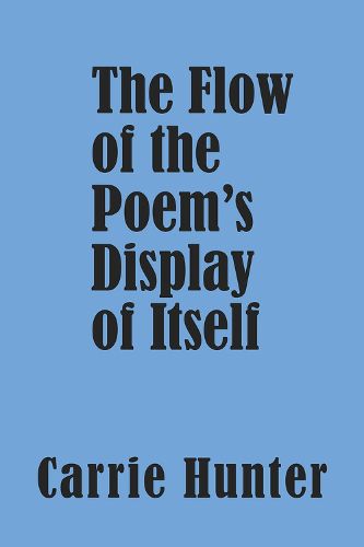 Cover image for The Flow of the Poem's Display of Itself