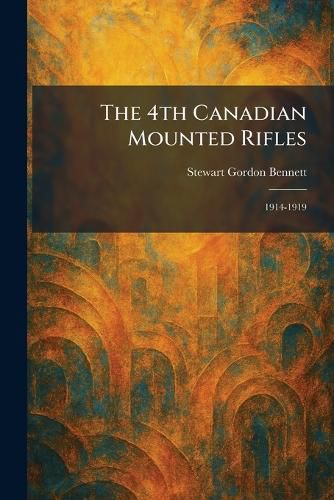 Cover image for The 4th Canadian Mounted Rifles