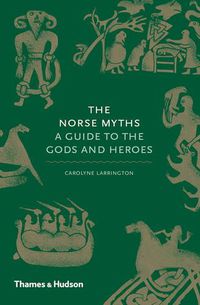 Cover image for The Norse Myths: A Guide to the Gods and Heroes