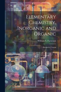 Cover image for Elementary Chemistry, Inorganic and Organic