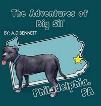 Cover image for The Adventures of Big Sil Philadelphia, PA: Children's Book Picture Book