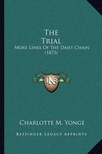 Cover image for The Trial: More Links of the Daisy Chain (1873)