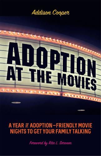 Cover image for Adoption at the Movies: A Year of Adoption-Friendly Movie Nights to Get Your Family Talking