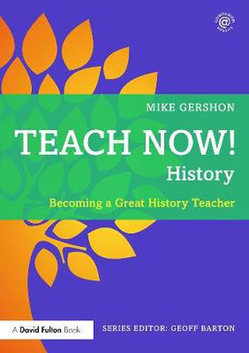 Teach Now! History: Becoming a Great History Teacher