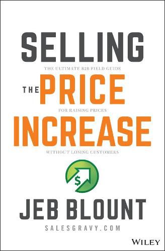 Cover image for Selling the Price Increase: The Ultimate B2B Field  Guide for Raising Prices Without Losing Customers