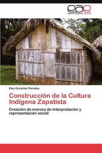 Cover image for Construccion de la Cultura Indigena Zapatista