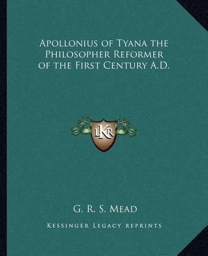 Apollonius of Tyana the Philosopher Reformer of the First Century A.D.