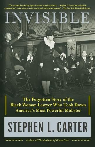 Cover image for Invisible: The Forgotten Story of the Black Woman Lawyer Who Took Down America's Most Powerful Mobster