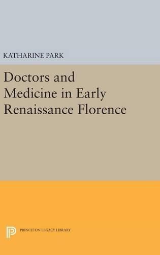 Cover image for Doctors and Medicine in Early Renaissance Florence