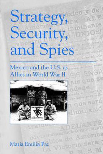 Cover image for Strategy, Security, and Spies: Mexico and the U.S. as Allies in World War II