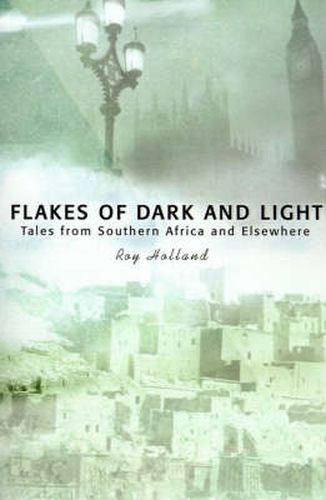 Cover image for Flakes of Dark and Light: Tales from Southern Africa and Elsewhere