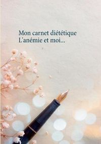 Cover image for Mon carnet dietetique: l'anemie et moi...