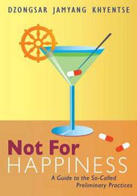 Cover image for Not for Happiness: A Guide to the So-Called Preliminary Practices