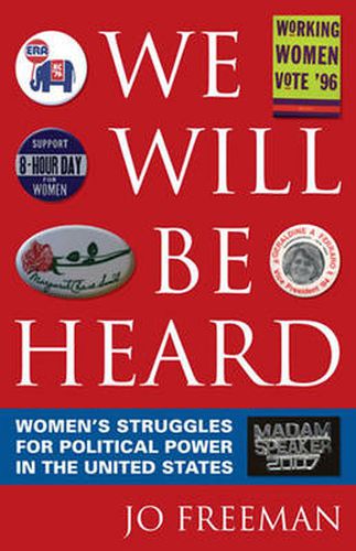 Cover image for We Will Be Heard: Women's Struggles for Political Power in the United States