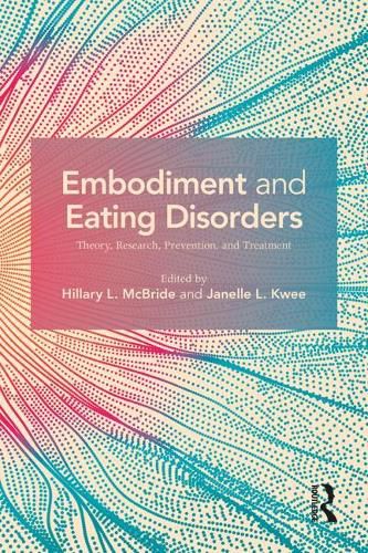 Cover image for Embodiment and Eating Disorders: Theory, Research, Prevention, and Treatment