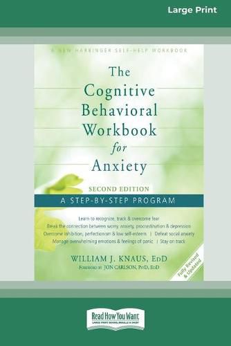 Cover image for The Cognitive Behavioral Workbook for Anxiety (Second Edition): A Step-By-Step Program (16pt Large Print Edition)